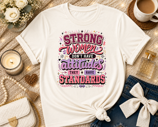 Strong Women Don't Have Attitudes T-Shirt